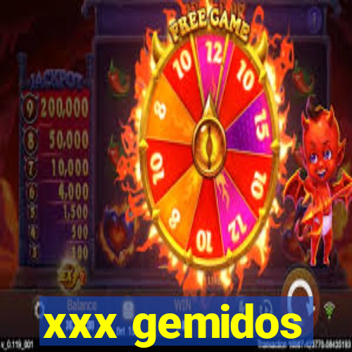 xxx gemidos